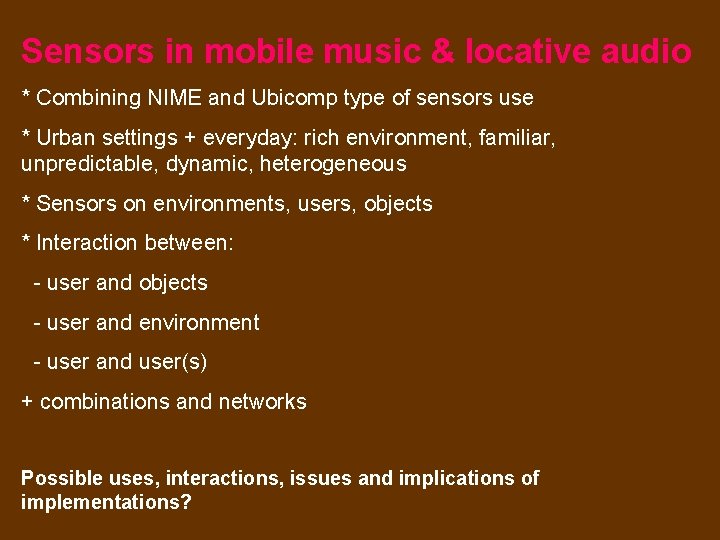 Sensors in mobile music & locative audio * Combining NIME and Ubicomp type of