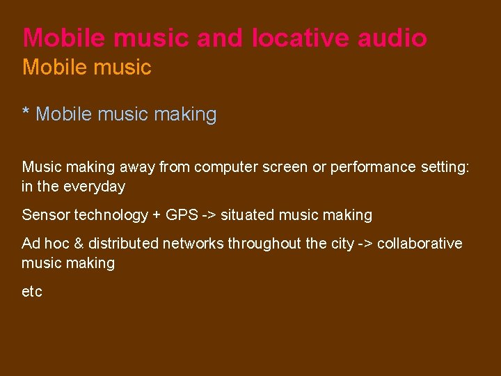 Mobile music and locative audio Mobile music * Mobile music making Music making away