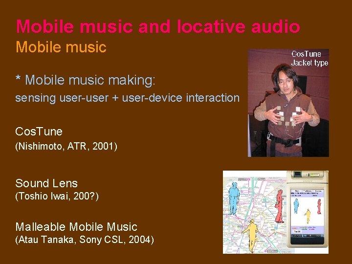 Mobile music and locative audio Mobile music * Mobile music making: sensing user-user +