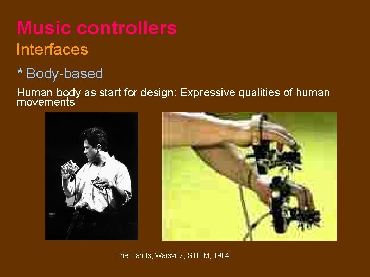 Music controllers Interfaces * Body-based Human body as start for design: Expressive qualities of