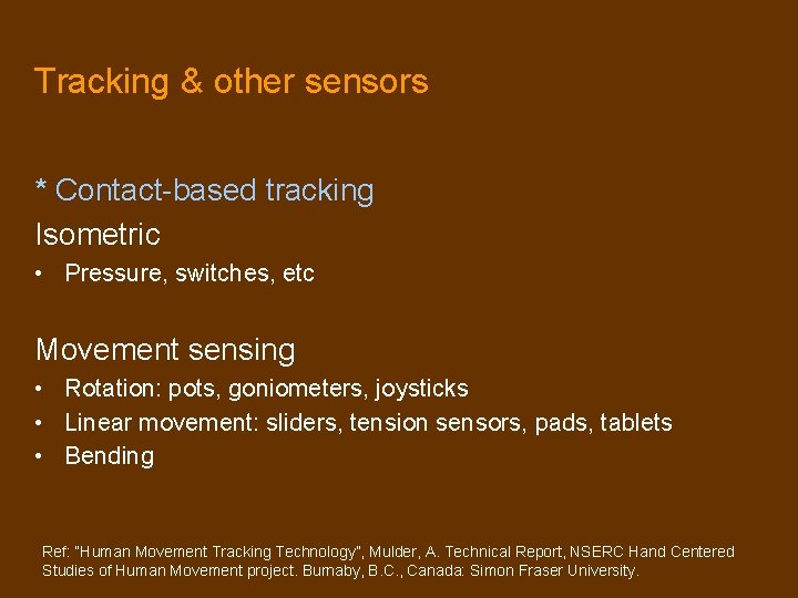 Tracking & other sensors * Contact-based tracking Isometric • Pressure, switches, etc Movement sensing