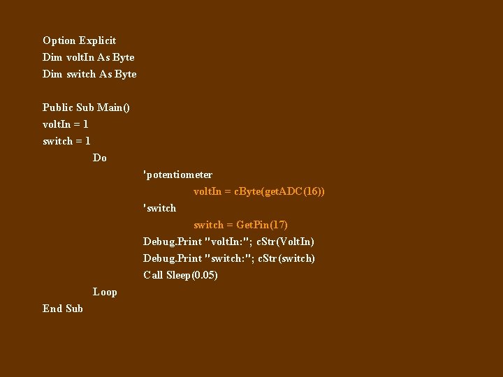 Option Explicit Dim volt. In As Byte Dim switch As Byte Public Sub Main()