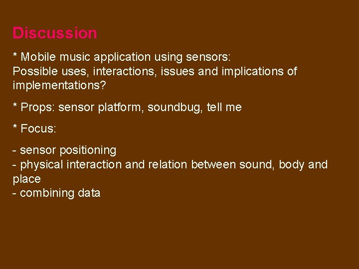Discussion * Mobile music application using sensors: Possible uses, interactions, issues and implications of