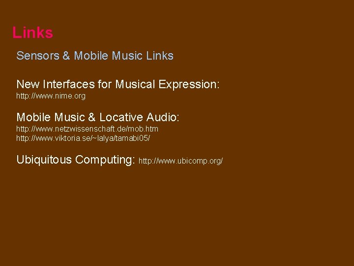 Links Sensors & Mobile Music Links New Interfaces for Musical Expression: http: //www. nime.