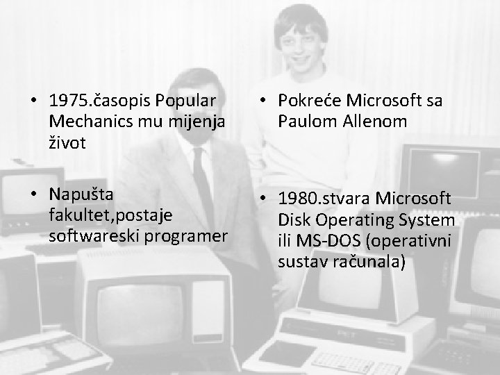  • 1975. časopis Popular Mechanics mu mijenja život • Pokreće Microsoft sa Paulom