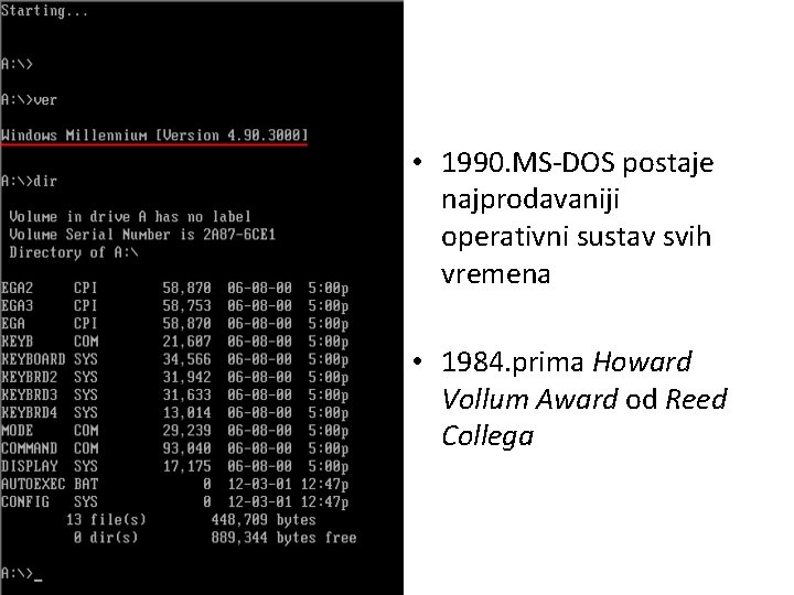  • 1990. MS-DOS postaje najprodavaniji operativni sustav svih vremena • 1984. prima Howard