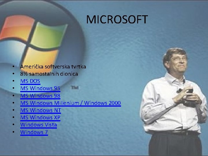 MICROSOFT • • • Američka softverska tvrtka 8% samostalnih dionica MS DOS MS Windows