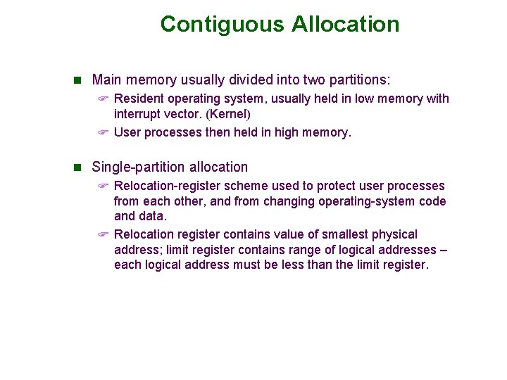 Contiguous Allocation n Main memory usually divided into two partitions: F Resident operating system,