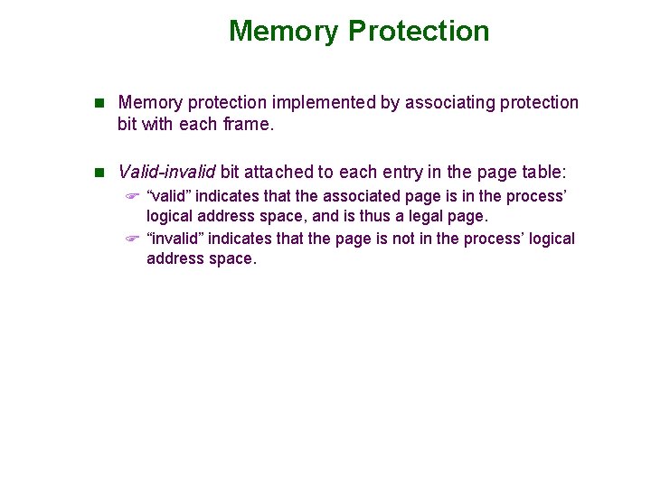 Memory Protection n Memory protection implemented by associating protection bit with each frame. n