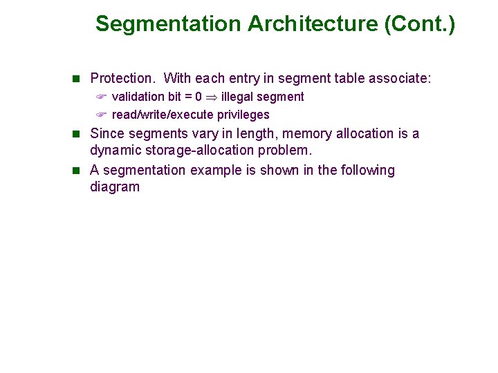 Segmentation Architecture (Cont. ) n Protection. With each entry in segment table associate: F