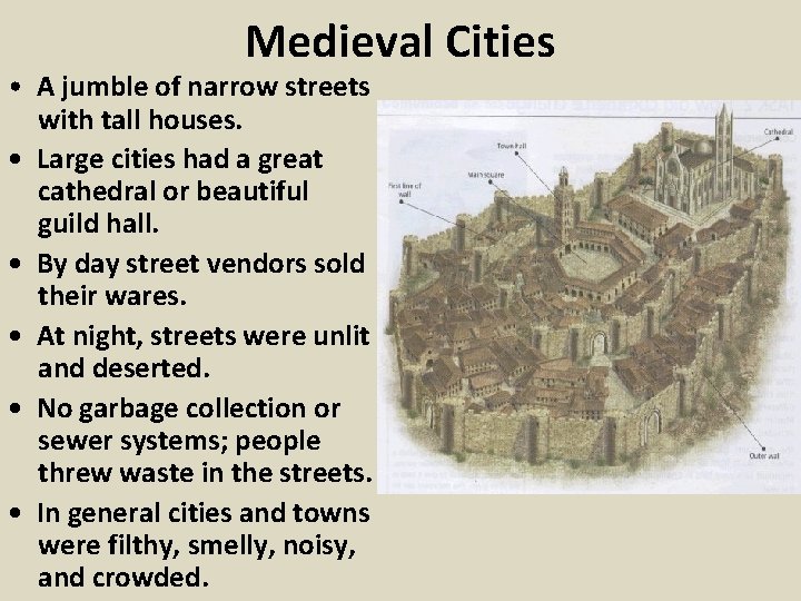 Medieval Cities • A jumble of narrow streets with tall houses. • Large cities Medieval Cities • A jumble of narrow streets with tall houses. • Large cities