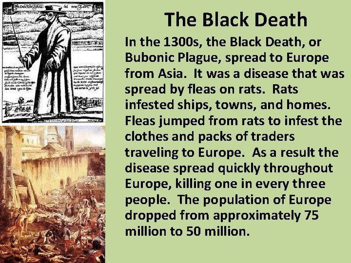 The Black Death In the 1300 s, the Black Death, or Bubonic Plague, spread The Black Death In the 1300 s, the Black Death, or Bubonic Plague, spread