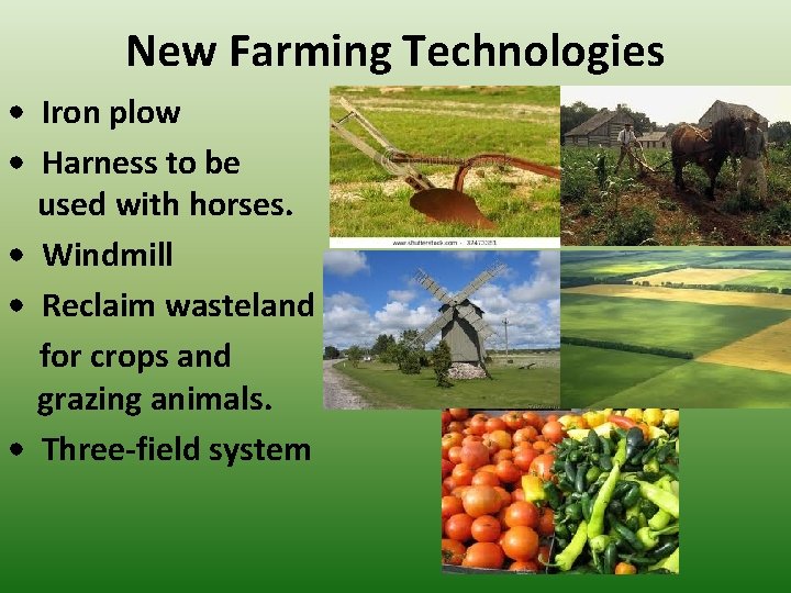 New Farming Technologies • Iron plow • Harness to be used with horses. • New Farming Technologies • Iron plow • Harness to be used with horses. •