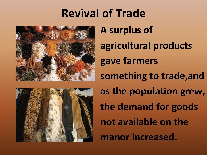 Revival of Trade A surplus of agricultural products gave farmers something to trade, and Revival of Trade A surplus of agricultural products gave farmers something to trade, and