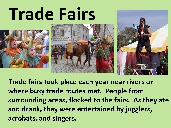 Trade Fairs Trade fairs took place each year near rivers or where busy trade Trade Fairs Trade fairs took place each year near rivers or where busy trade