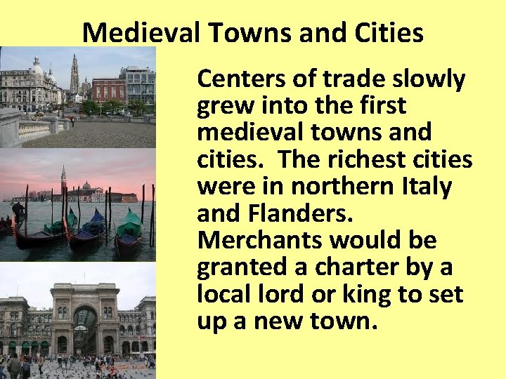 Medieval Towns and Cities Centers of trade slowly grew into the first medieval towns Medieval Towns and Cities Centers of trade slowly grew into the first medieval towns