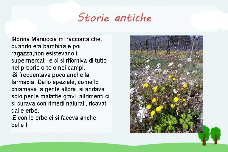 Storie antiche Nonna Mariuccia mi racconta che, quando era bambina e poi ragazza, non