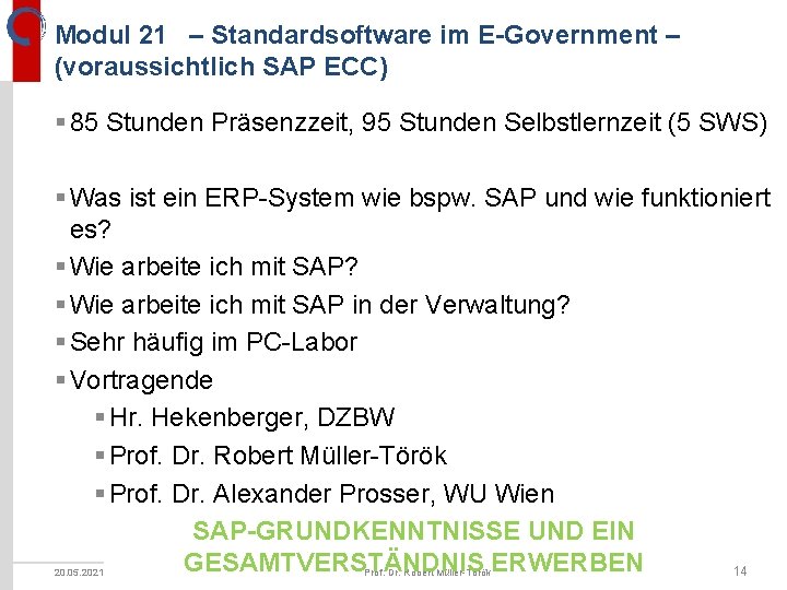 Modul 21 – Standardsoftware im E-Government – (voraussichtlich SAP ECC) § 85 Stunden Präsenzzeit,