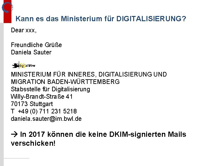 Kann es das Ministerium für DIGITALISIERUNG? Dear xxx, Freundliche Grüße Daniela Sauter MINISTERIUM FÜR