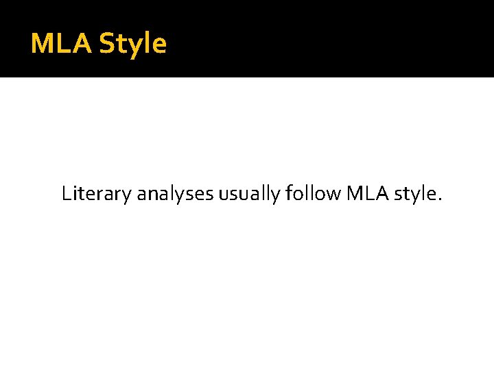 MLA Style Literary analyses usually follow MLA style. 