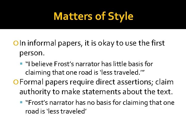 Matters of Style In informal papers, it is okay to use the first person.