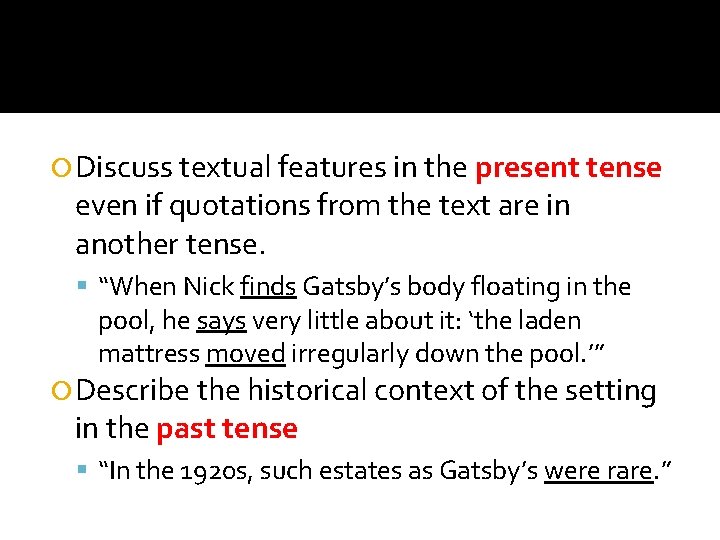  Discuss textual features in the present tense even if quotations from the text