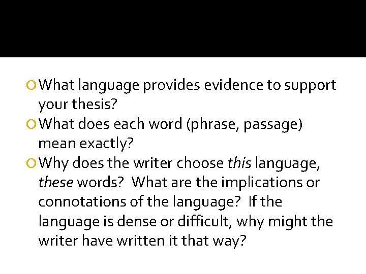  What language provides evidence to support your thesis? What does each word (phrase,