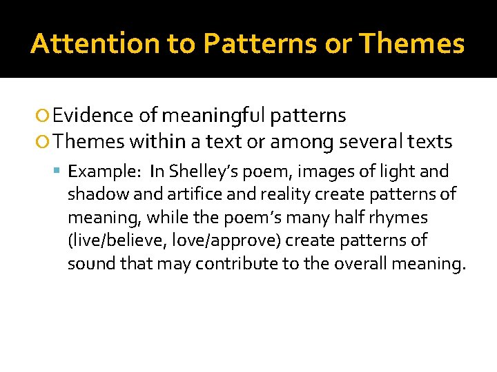 Attention to Patterns or Themes Evidence of meaningful patterns Themes within a text or