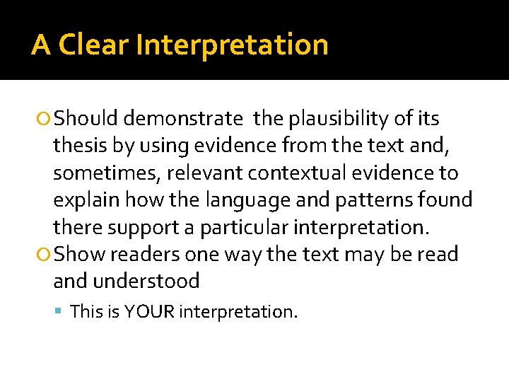 A Clear Interpretation Should demonstrate the plausibility of its thesis by using evidence from