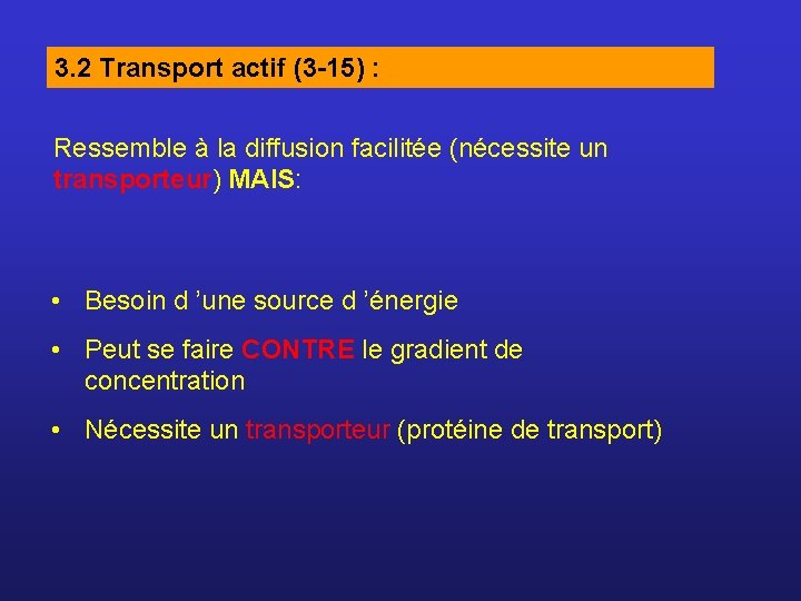 3. 2 Transport actif (3 -15) : Ressemble à la diffusion facilitée (nécessite un