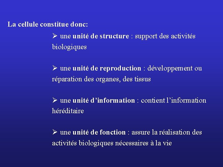 La cellule constitue donc: Ø une unité de structure : support des activités biologiques