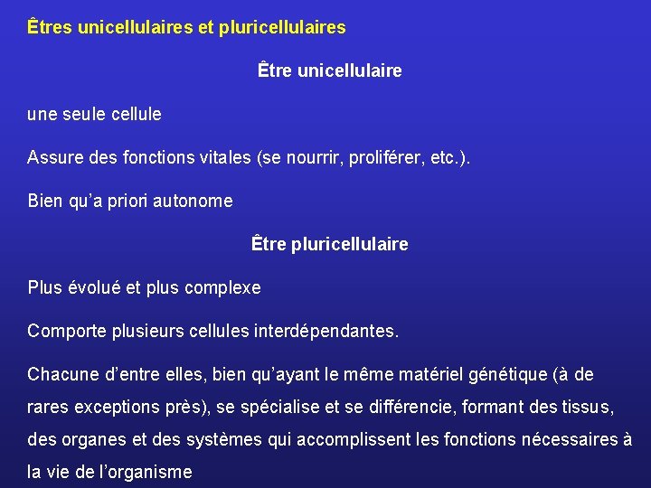 Êtres unicellulaires et pluricellulaires Être unicellulaire une seule cellule Assure des fonctions vitales (se