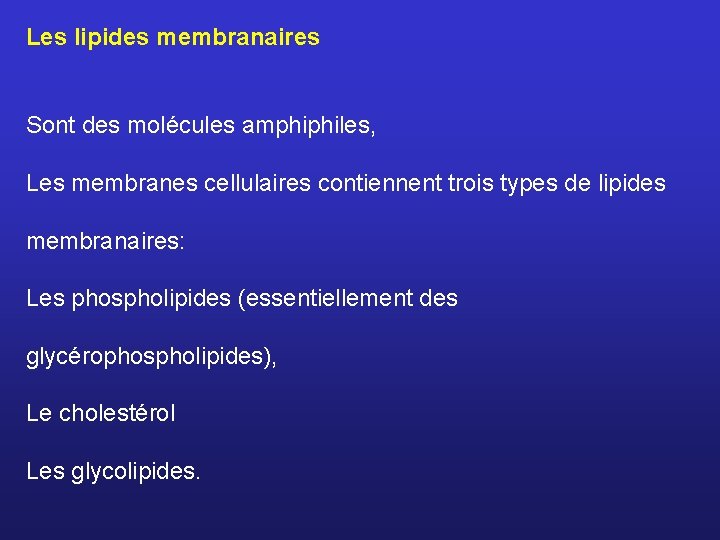 Les lipides membranaires Sont des molécules amphiphiles, Les membranes cellulaires contiennent trois types de