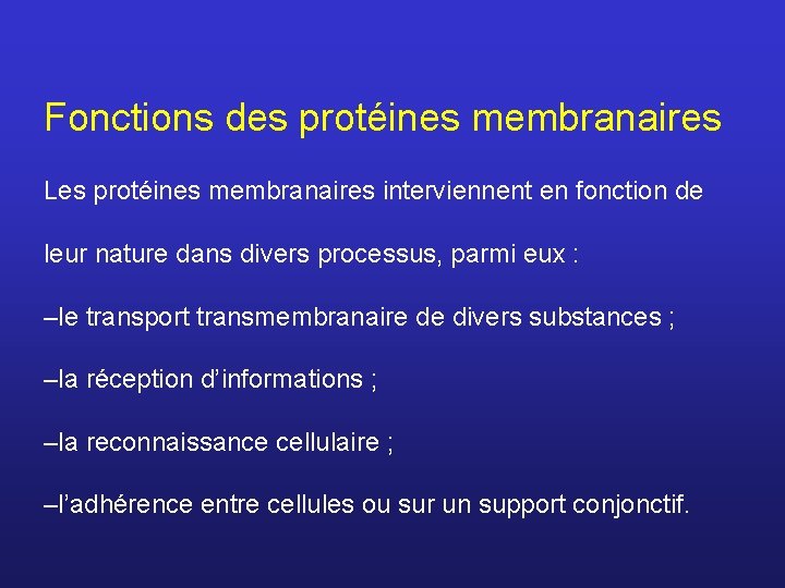 Fonctions des protéines membranaires Les protéines membranaires interviennent en fonction de leur nature dans