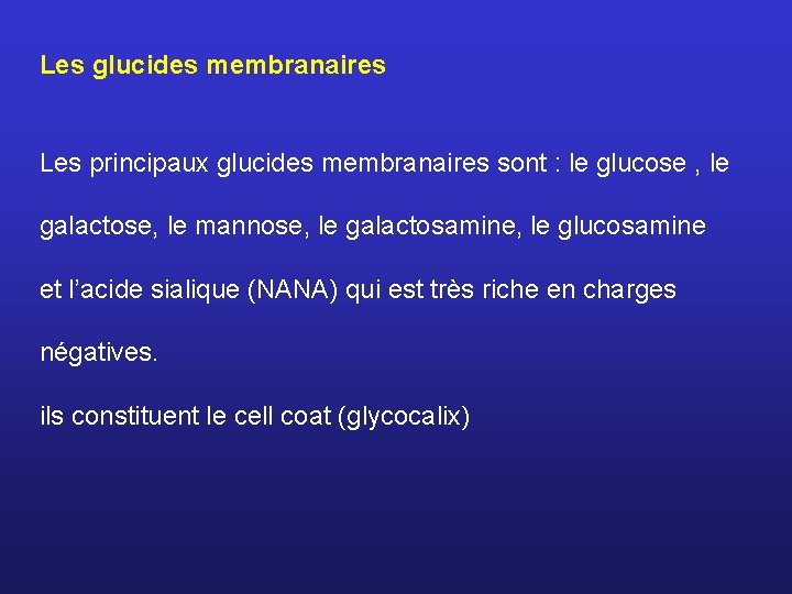 Les glucides membranaires Les principaux glucides membranaires sont : le glucose , le galactose,