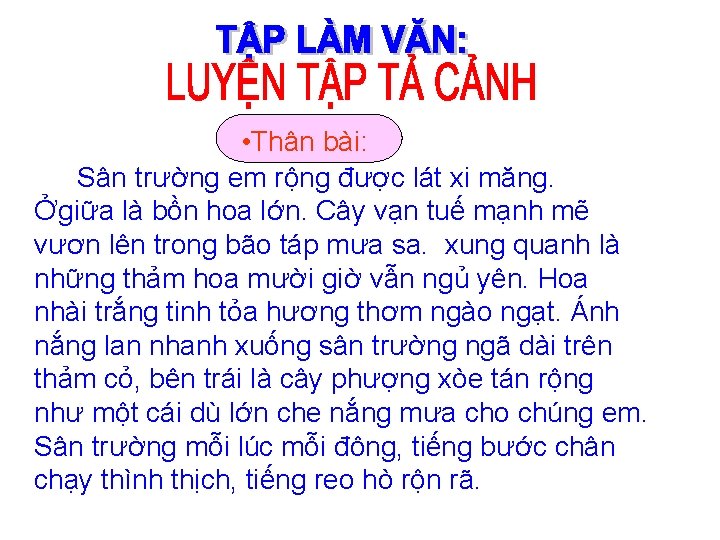  • Thân bài: Sân trường em rộng được lát xi măng. Ởgiữa là