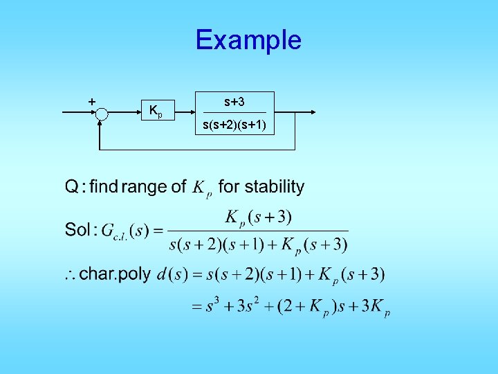 Example + Kp s+3 s(s+2)(s+1) 