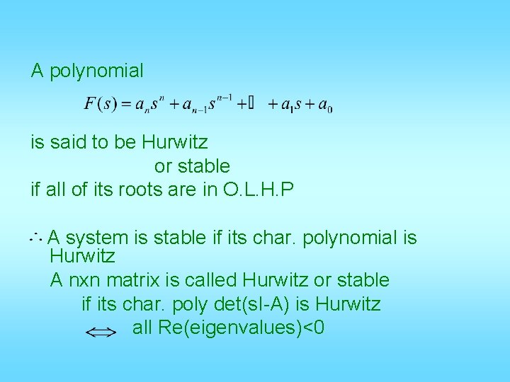 A polynomial is said to be Hurwitz or stable if all of its roots