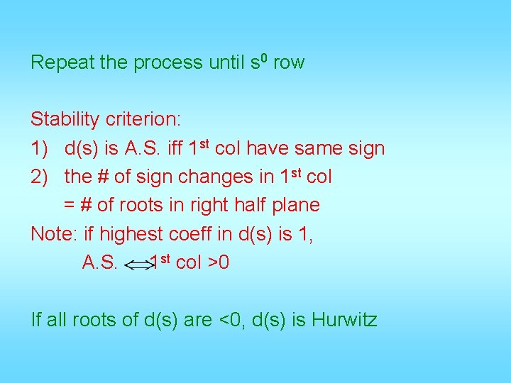 Repeat the process until s 0 row Stability criterion: 1) d(s) is A. S.