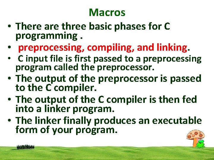 Macros • There are three basic phases for C programming. • preprocessing, compiling, and