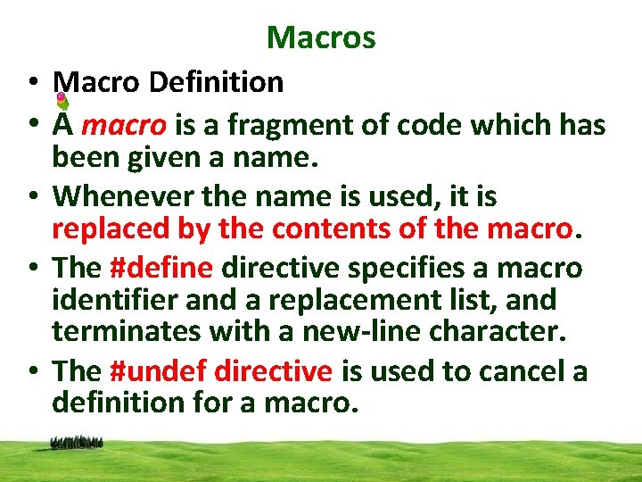 Macros • Macro Definition • A macro is a fragment of code which has