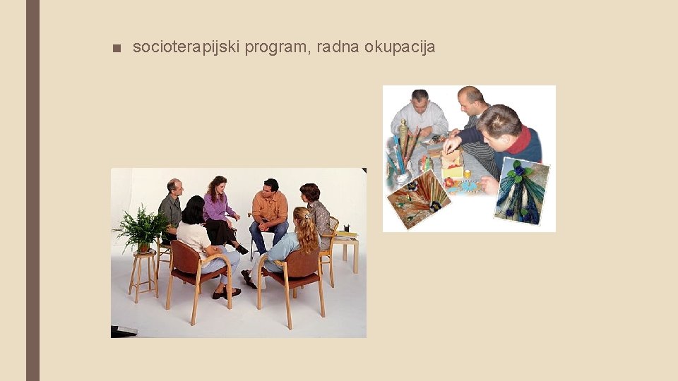 ■ socioterapijski program, radna okupacija 