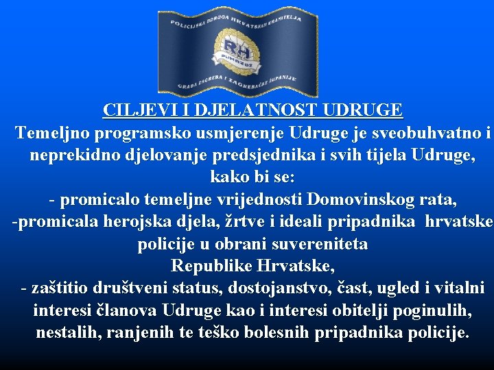 CILJEVI I DJELATNOST UDRUGE Temeljno programsko usmjerenje Udruge je sveobuhvatno i neprekidno djelovanje predsjednika