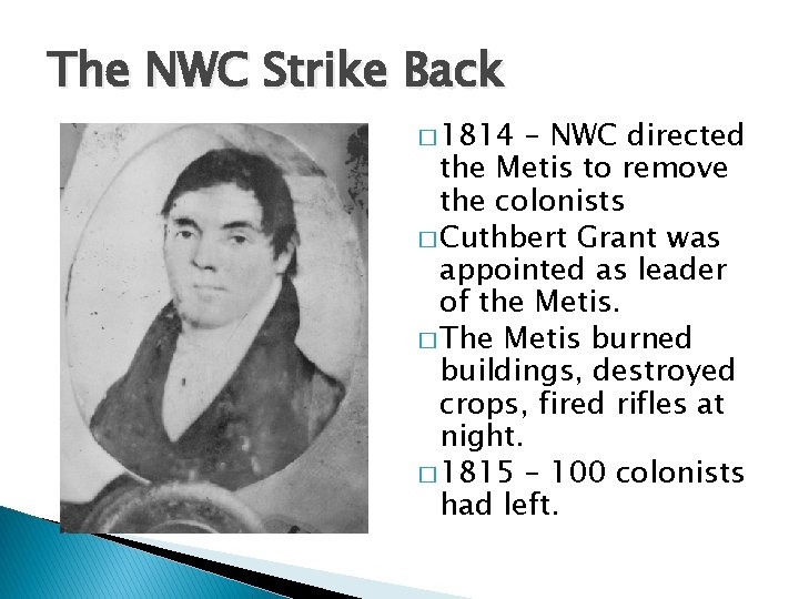 The NWC Strike Back � 1814 – NWC directed the Metis to remove the