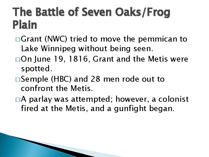 The Battle of Seven Oaks/Frog Plain � Grant (NWC) tried to move the pemmican