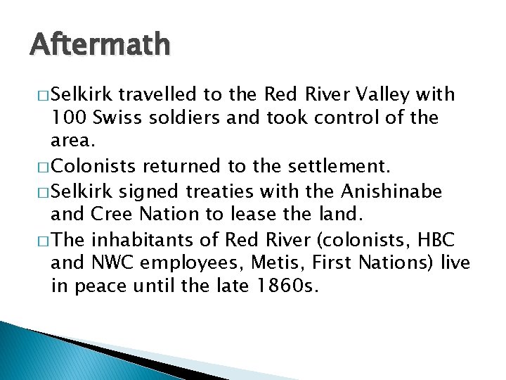 Aftermath � Selkirk travelled to the Red River Valley with 100 Swiss soldiers and