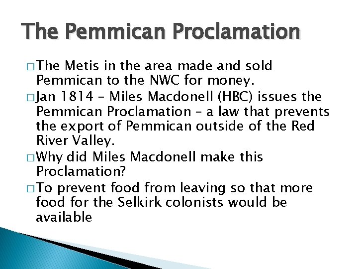 The Pemmican Proclamation � The Metis in the area made and sold Pemmican to