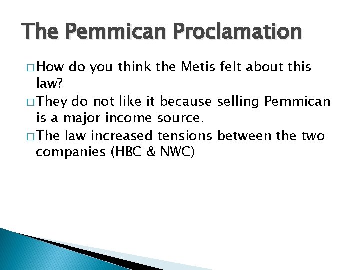The Pemmican Proclamation � How do you think the Metis felt about this law?