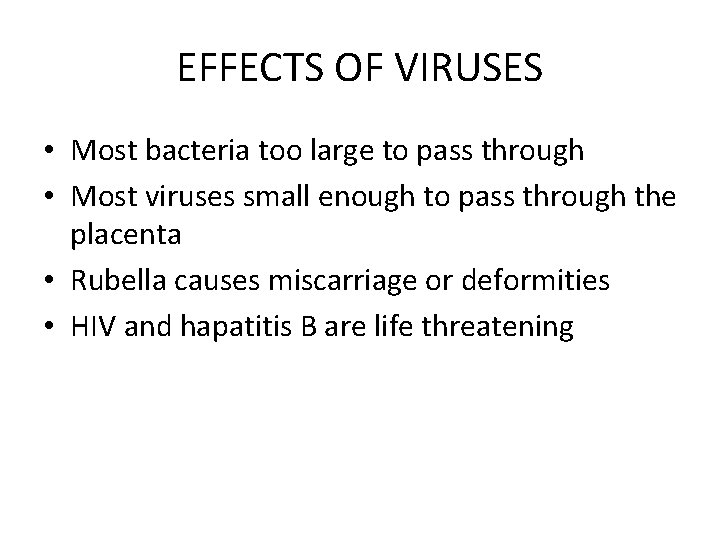 EFFECTS OF VIRUSES • Most bacteria too large to pass through • Most viruses
