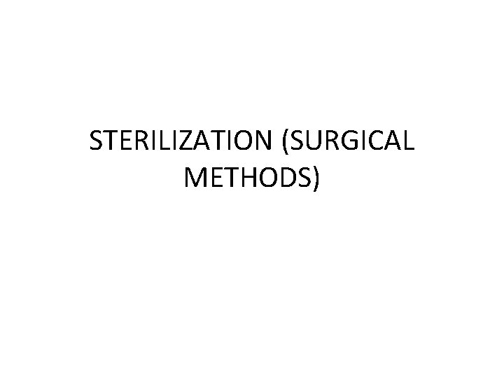 STERILIZATION (SURGICAL METHODS) 